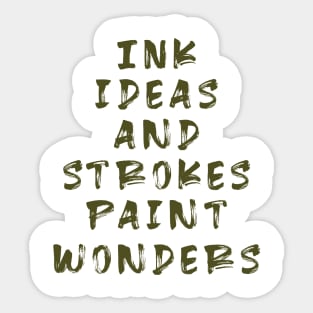 Ink ideas and strokes paint wonders :T-shirt Mug Apparel Hoodie Sticker Wall art Notebook Pillows Sticker